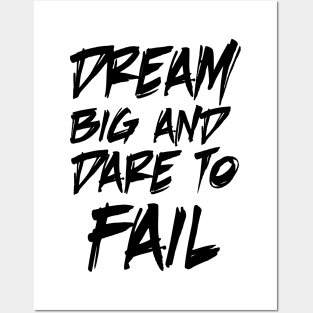 dream big and dare to fail Posters and Art